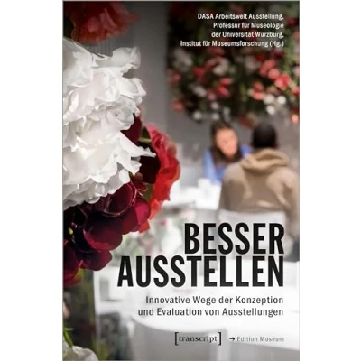 Abbildung von Besser ausstellen: Innovative Wege der Konzeption und Evaluation von Ausstellungen (Edition Museum)