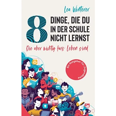 Abbildung von 8 Dinge, die du in der Schule nicht lernst: aber wichtig fürs Leben sind