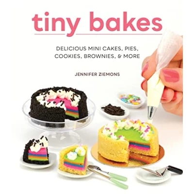 Abbildung von Tiny Bakes: Delicious Mini Cakes, Pies, Cookies, Brownies, and More
