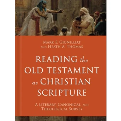 Abbildung von Reading the Old Testament As Christian Scripture: A Literary, Canonical, and Theological Survey (Reading Scripture)