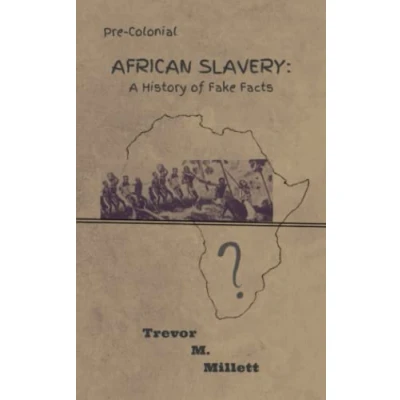 Abbildung von Pre colonial African Slavery: A History of Fake Facts