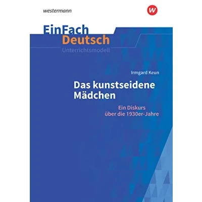 Abbildung von EinFach Deutsch Unterrichtsmodelle: Irmgard Keun: Das kunstseidene Mädchen Ein Diskurs über die 1930er Jahre. Gymnasiale Oberstufe