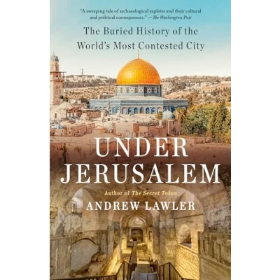 Abbildung von Under Jerusalem: the Buried History of World&#039;s Most Contested City