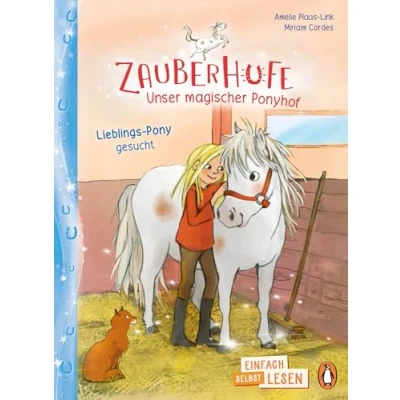 Abbildung von Penguin JUNIOR Einfach selbst lesen: Zauberhufe Unser magischer Ponyhof Lieblings Pony gesucht: lesen ab 7 Jahren (Die Reihe, Band 3)