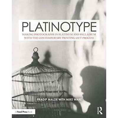 Abbildung von Platinotype: Making Photographs in Platinum and Palladium With the Contemporary Printing out Process (Contemporary Practices Alternative Photography)
