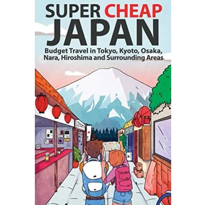 Abbildung von Super Cheap Japan: Budget Travel in Tokyo, Kyoto, Osaka, Nara, Hiroshima and Surrounding Areas (Super Guides)