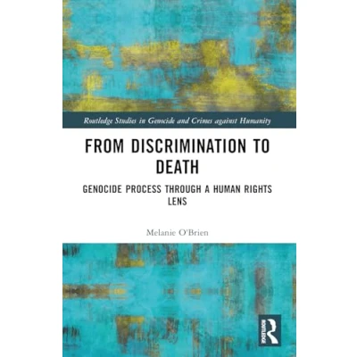 Abbildung von From Discrimination to Death: Genocide Process Through a Human Rights Lens (Routledge Studies in and Crimes Against Humanity)