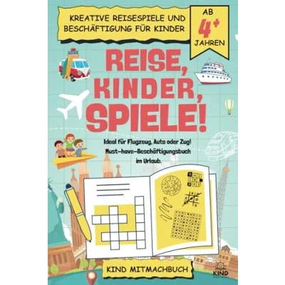 Abbildung von Reise, Kinder, Spiele: Kreative Reisespiele und Beschäftigung für Kinder ab 4 Jahren. Ideal Flugzeug, Auto oder Zug! Must have Beschäftigungsbuch im Urlaub.