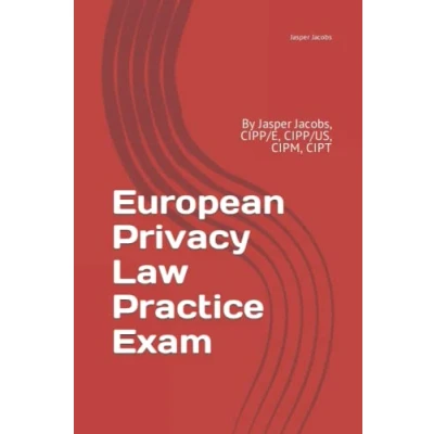 Abbildung von European Privacy Law Practice Exam: By Jasper Jacobs, CIPP/E, CIPP/US, CIPM, CIPT