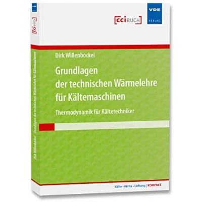 Abbildung von Grundlagen der technischen Wärmelehre für Kältemaschinen: Thermodynamik Kältetechniker (Kälte · Klima Lüftung KOMPAKT)