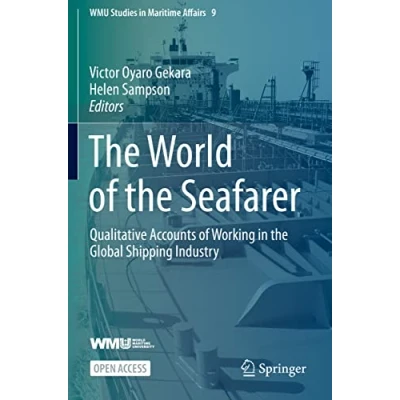 Abbildung von the World of Seafarer: Qualitative Accounts Working in Global Shipping Industry (WMU Studies Maritime Affairs, 9, Band 9)