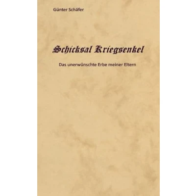 Abbildung von Schicksal Kriegsenkel: Das unerwünschte Erbe meiner Eltern