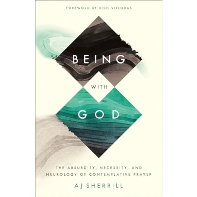 Abbildung von Being with God: The Absurdity, Necessity, and Neurology of Contemplative Prayer