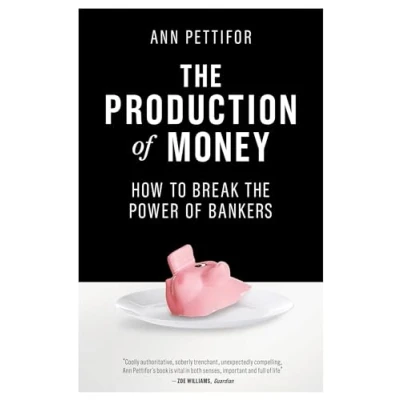 Abbildung von the Production of Money: How to Break Power Bankers