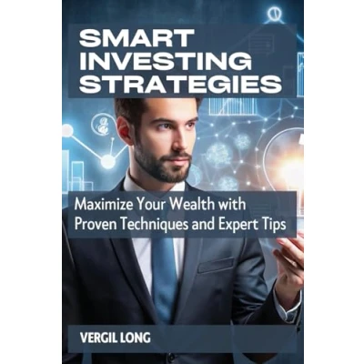 Abbildung von Smart Investing Strategies: Maximize Your Wealth with Proven Techniques and Expert Tips