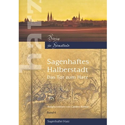 Abbildung von Sagenhaftes Halberstadt: Das Tor zum Harz (Harz Beiträge zur Heimatkunde)