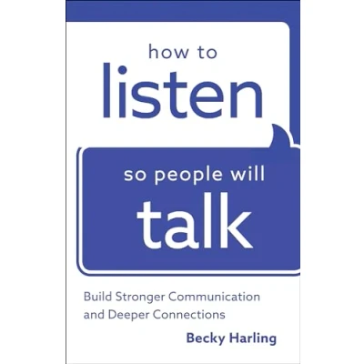 Abbildung von How to Listen So People Will Talk: Build Stronger Communication and Deeper Connections