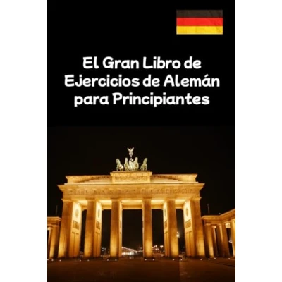 Abbildung von El Gran Libro de Ejercicios Alemán para Principiantes: lectura, escritura y gramática Desde nivel A1 hasta B1 Con más 500 ... Ideal niños adultos soluciones