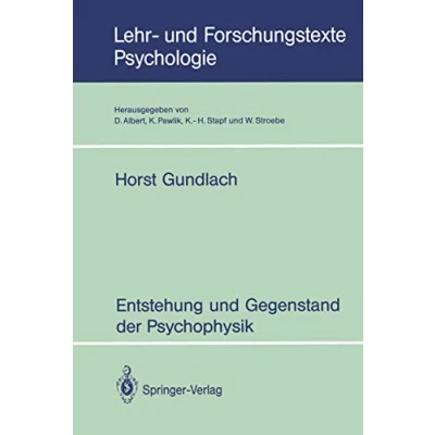Abbildung von Entstehung und Gegenstand der Psychophysik (Lehr Forschungstexte Psychologie) (German Edition) Psychologie, 45, Band 45)