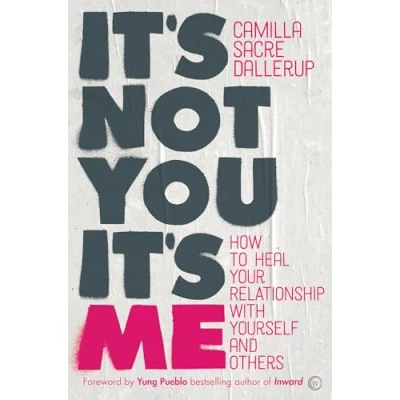 Abbildung von It&#039;s Not You, Me: How to Heal Your Relationship with Yourself and Others
