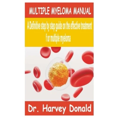 Abbildung von multiple myeloma MANUAL: A Definitive step by guide on the effective treatment for
