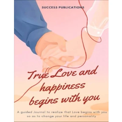 Abbildung von True Love And Happiness Begins With You: A Guided Journal To Realize That You So As Change Your Life Personality
