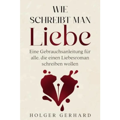 Abbildung von Wie schreibt man Liebe?: Eine Gebrauchsanleitung für alle, die einen Liebesroman schreiben wollen