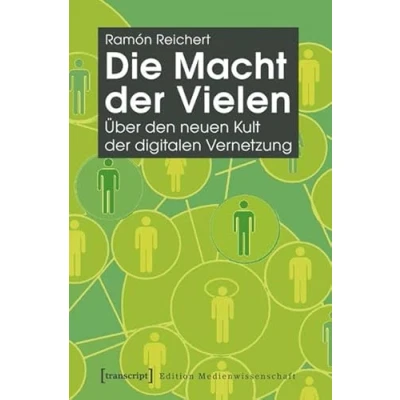Abbildung von Die Macht der Vielen: Über den neuen Kult digitalen Vernetzung (Edition Medienwissenschaft)