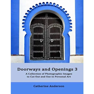 Abbildung von Doorways and Openings 3: A Collection of Photographic Images to Cut Out Use in Personal Art