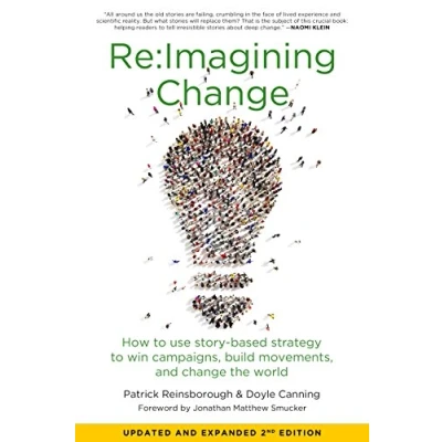 Abbildung von Re:imagining Change: How to Use Story Based Strategy Win Campaigns, Build Movements, and Change the World