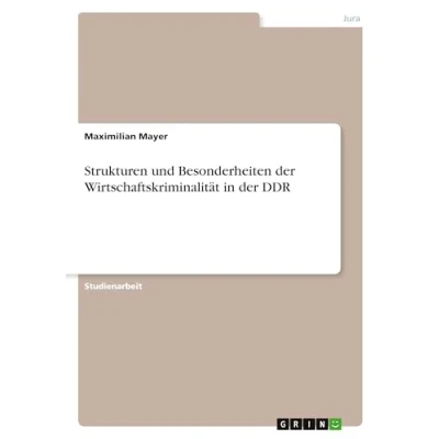 Abbildung von Strukturen und Besonderheiten der Wirtschaftskriminalität in DDR