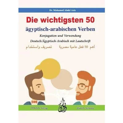 Abbildung von Die wichtigsten 50 ägyptisch arabischen Verben: Deutsch/Ägyptisch Arabisch mit Lautschrift