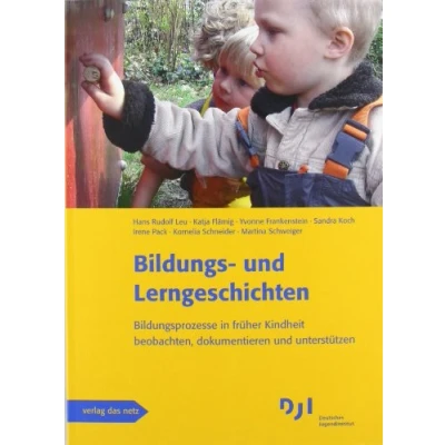 Abbildung von Bildungs und Lerngeschichten: Bildungsprozesse in früher Kindheit beobachten, dokumentieren unterstützen