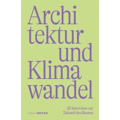 Abbildung von Architektur und Klimawandel: 20 Interviews zur Zukunft des Bauens