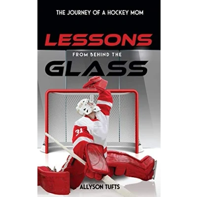Abbildung von LESSONS FROM BEHIND The GLASS: Journey of a Hockey Mom