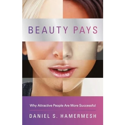 Abbildung von Beauty Pays: Why Attractive People Are More Successful