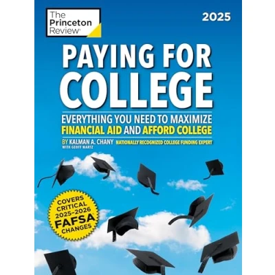 Abbildung von Paying for College, 2025: Everything You Need to Maximize Financial Aid and Afford College (College Admissions Guides)