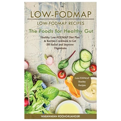 Abbildung von Low FODMAP: FODMAP Recipes: Healthy Diet Plan &amp; Recipes Cookbook to Get IBS Relief and Improve Digestions, The Foods for Gut