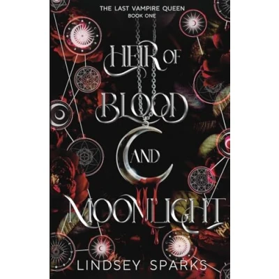 Abbildung von Heir of Blood and Moonlight: Why Choose Paranormal Romance (The Last Vampire Queen, Band 1)