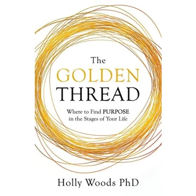 Abbildung von the Golden Thread: Where to Find Purpose in Stages of Your Life