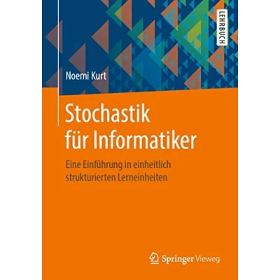 Abbildung von Stochastik für Informatiker: Eine Einführung in einheitlich strukturierten Lerneinheiten