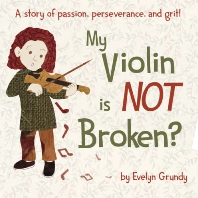 Abbildung von My Violin Is NOT Broken?: A story of passion, perseverance, and grit