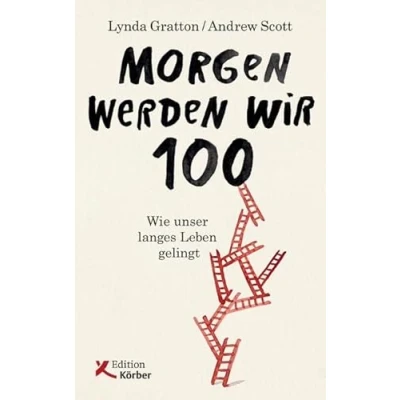 Abbildung von Morgen werden wir 100: Wie unser langes Leben gelingt