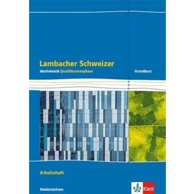 Abbildung von Lambacher Schweizer Mathematik Qualifikationsphase Grundkurs/grundlegendes Anforderungsniveau G9. Ausgabe Niedersachsen: Arbeitsheft plus Lösungen ... Schweizer. für Niedersachsen ab 2015)