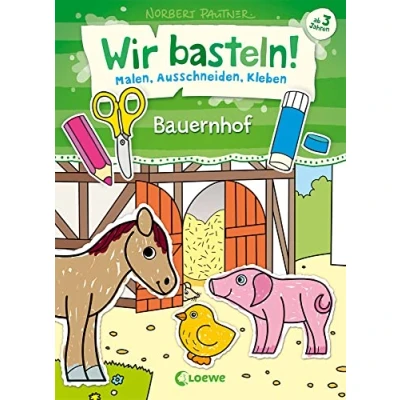 Abbildung von Wir basteln! Malen, Ausschneiden, Kleben Bauernhof: Beschäftigung für Kinder ab 3 Jahre
