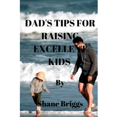 Abbildung von DAD&#039;S TIPS FOR RAISING EXCELLENT KIDS: The secret to raise best of kids