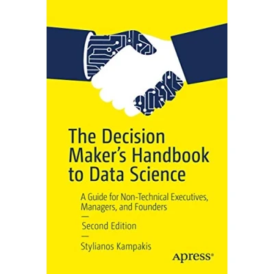 Abbildung von The Decision Maker&#039;s Handbook to Data Science: A Guide for Non Technical Executives, Managers, and Founders