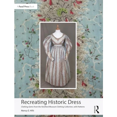 Abbildung von Recreating Historic Dress: Clothing Gems from the Hereford Museum Collection, With Patterns
