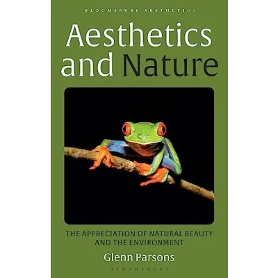 Abbildung von Aesthetics and Nature: the Appreciation of Natural Beauty Environment (Bloomsbury Aesthetics)
