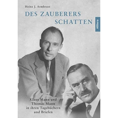 Abbildung von Des Zauberers Schatten: Klaus Mann und Thomas in ihren Tagebüchern Briefen